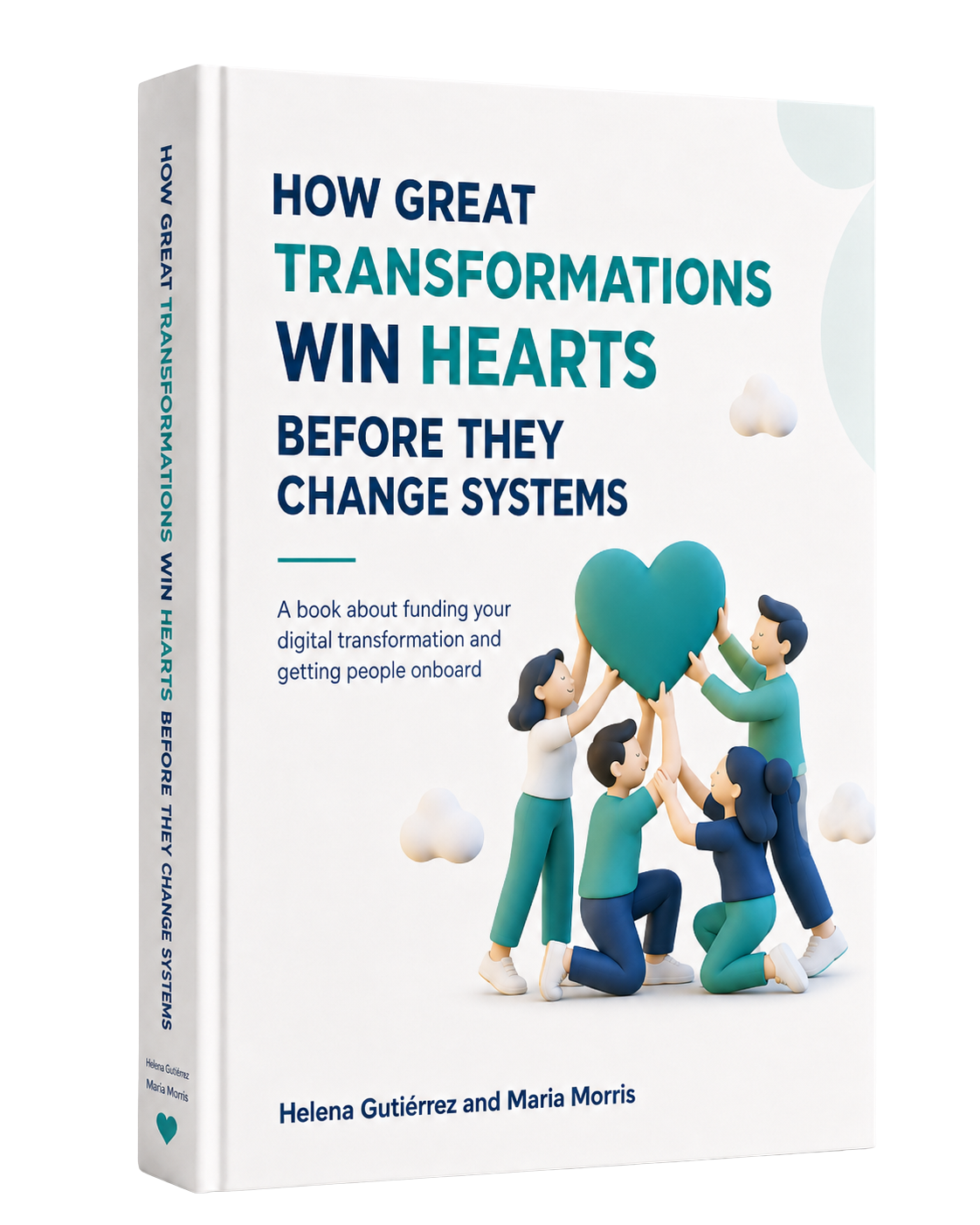 Book cover: How Great Transformations Win Hearts Before They Change Systems by Helena Gutiérrez and María Morris